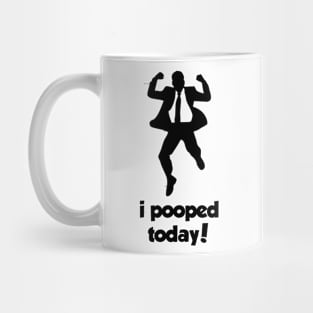 I Pooped Today! Mug